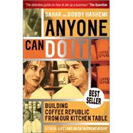 Anyone Can Do It Building Coffee Republic from Our Kitchen Table - 57 Real Life Laws on Entrepreneurship by Hashemi, Sahar; Hashemi, Bobby, 9781841127651