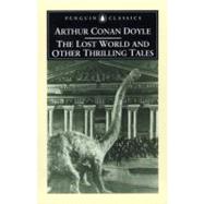 The Lost World and Other Thrilling Tales by Doyle, Arthur Conan; Gooden, Philip, 9780140437652