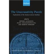 The Unaccusativity Puzzle Explorations of the Syntax-Lexicon Interface by Alexiadou, Artemis; Anagnostopoulou, Elena; Everaert, Martin, 9780199257652