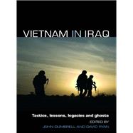 Vietnam in Iraq : Tactics, Lessons, Legacies and Ghosts by Ryan, David; Dumbrell, John, 9780203967652