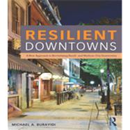Resilient Downtowns: A New Approach to Revitalizing Small- and Medium-City Downtowns by Burayidi; Michael, 9780415827652