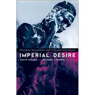 Imperial Desire by Holden, Philip; Ruppel, Richard J., 9780816637652