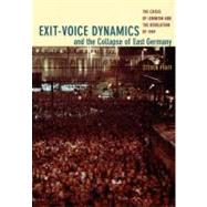 Exit-voice Dynamics And the Collapse of East Germany by Pfaff, Steven, 9780822337652