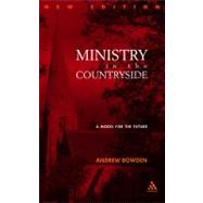 Ministry in the Countryside: Revised Expanded Edition A Model for the Future by Bowden, Andrew, 9780826467652