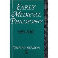 Early Medieval Philosophy 480-1150: An Introduction by Marenbon,John, 9781138837652