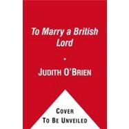 To Marry a British Lord by O'Brien, Judith, 9781451677652