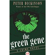 The Green Gene A Crime Novel by Dickinson, Peter, 9781497697652