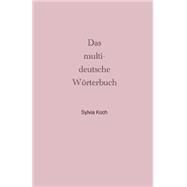 Das Multi-deutsche Wrterbuch by Koch, Sylvia, 9781508407652