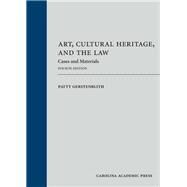 Art, Cultural Heritage, and the Law by Gerstenblith, Patty, 9781531007652