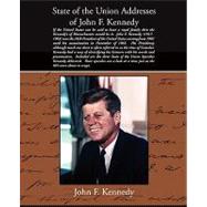 State of the Union Addresses of John F. Kennedy by Kennedy, John Fitzgerald, 9781605977652