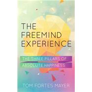 The Freemind Experience Seeing yourself as perfect and falling in love with life by Fortes, Tom Mayer, 9781780287652