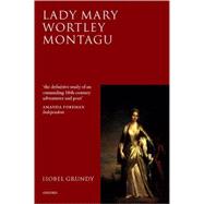 Lady Mary Wortley Montagu Comet of the Enlightenment by Grundy, Isobel, 9780198187653