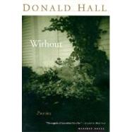 Without : Poems by Hall, Donald, 9780395957653