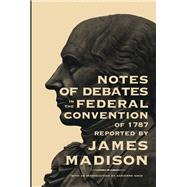 Notes of Debates by Madison, James; Koch, Adrienne, 9780821407653