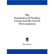 The Assassination of President Lincoln and the Trial of the Conspirators by Pitman, Benn, 9781430497653