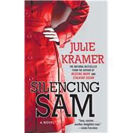 Silencing Sam A Novel by Kramer, Julie, 9781501157653