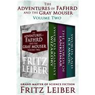 The Adventures of Fafhrd and the Gray Mouser Volume Two by Fritz Leiber, 9781504057653