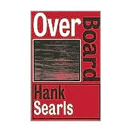 Overboard by Searls, Hank, 9781585867653