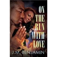On the Run With Love by BENJAMIN, J.M., 9781622867653
