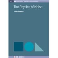 The Physics of Noise by Milotti, Edoardo, 9781643277653