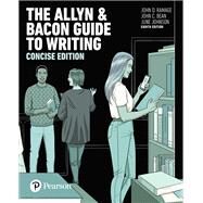 Allyn & Bacon Guide to Writing, The, Concise Edition [Rental Edition] by Ramage, John D., 9780134407654