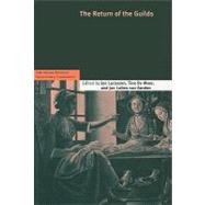 The Return of the Guilds by Edited by Jan Lucassen , Tine De Moor , Jan Luiten van Zanden, 9780521737654