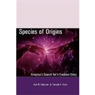Species of Origins America's Search for a Creation Story by Giberson, Karl W.; Yerxa, Donald A., 9780742507654