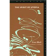 The Spirit of Utopia by Bloch, Ernst, 9780804737654
