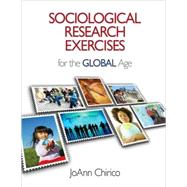Sociological Research Exercises for the Global Age by JoAnn Chirico, 9781412977654