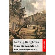 Das Kaser-mandl by Ganghofer, Ludwig, 9781508487654