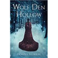 Wolf Den Hollow by Murray, Donna, 9781631527654