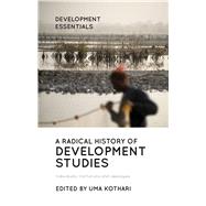 A Radical History of Development Studies by Kothari, Uma, 9781786997654