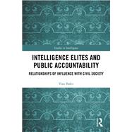 Intelligence Elites and Public Accountability by Bakir, Vian, 9780367457655