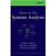 How to Do Systems Analysis by Gibson, John E.; Scherer, William T.; Gibson, William F., 9780470007655