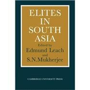 Elites in South Asia by Edmund Leach , S. N. Mukherjee, 9780521107655