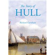 The Story of Hull by Gurnham, Richard, 9780750967655