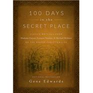 100 Days in the Secret Place by Edwards, Gene, 9780768407655