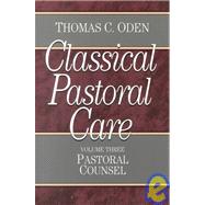 Classical Pastoral Care by Thomas C. Oden, 9780801067655