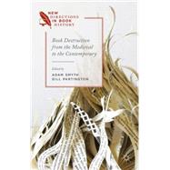 Book Destruction from the Medieval to the Contemporary by Smyth, Adam; Partington, Gillian, 9781137367655