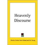 Heavenly Discourse by Wood, Charles Erskine Scott; Young, Art, 9781417917655
