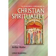 The Blackwell Companion to Christian Spirituality by Holder, Arthur, 9781444337655