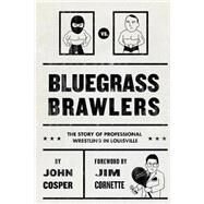 Bluegrass Brawlers by Cosper, John; Cornette, Jim, 9781500147655