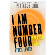 I Am Number Four: The Lost Files: Five's Legacy by Pittacus Lore, 9780062287656
