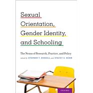 Sexual Orientation, Gender Identity, and Schooling The Nexus of Research, Practice, and Policy by Russell, Stephen T.; Horn, Stacey S., 9780199387656