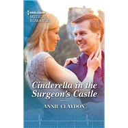 Cinderella in the Surgeon's Castle by Annie Claydon, 9781335737656