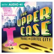 The Upper Case: Trouble in Capital City by Lazar, Tara; MacDonald, Ross, 9781368027656