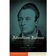 Adoniram Judson A Bicentennial Appreciation of the Pioneer American Missionary by Duesing, Jason G., 9781433677656