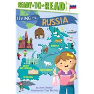 Living in . . . Russia Ready-to-Read Level 2 by Burton, Jesse; Woolley, Tom, 9781534417656