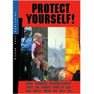 Protect Yourself: Using Insurance, Security Techniques and Common Sense to Keep Yourself, Your Family and Your Things Safe by The Silver Lake, 9781563437656