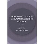 Broadening the Scope of Human Trafficking Research by Heil, Erin C.; Nichols, Andrea J., 9781611637656